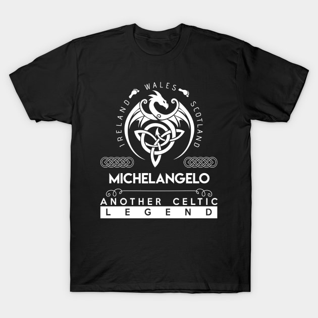 Michelangelo Name T Shirt - Another Celtic Legend Michelangelo Dragon Gift Item T-Shirt by harpermargy8920